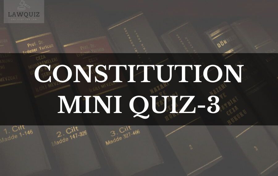 Constitution Mini Quiz-3